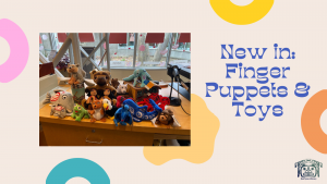Poster featuring photograph of assorted puppets and toys. Caption reads: New in: Finger Puppets and Toys.